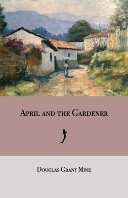 April and the Gardener by Mine, Douglas Grant