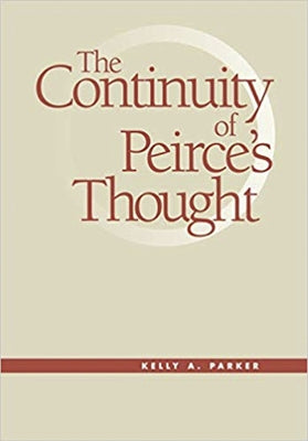 The Continuity of Peirce's Thought: From the Sixties to the Greensboro Massacre by Parker, Kelly a.