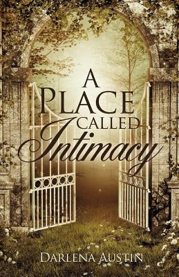 A Place Called Intimacy by Austin, Darlena