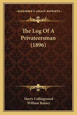 The Log Of A Privateersman (1896) by Collingwood, Harry