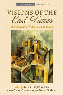 Visions of the End Times: Revelations of Hope and Challenge by Duhan-Kaplan, Laura