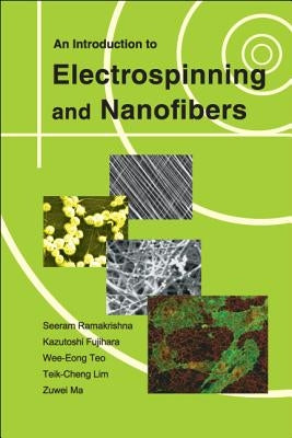 An Introduction to Electrospinning and Nanofibers by Ramakrishna, Seeram