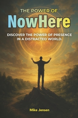 The Power of NowHere by Jensen, Mike