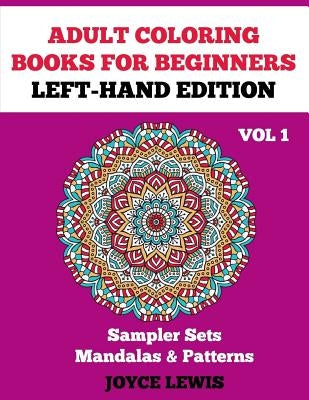 Adult Coloring Books for Beginners - Left-Hand Edition: Sampler Sets - Mandalas & Patterns by Lewis, Joyce