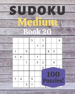 Sudoku Medium Book 20: 100 Sudoku for Adults - Large Print - Medium Difficulty - Solutions at the End - 8'' x 10'' by Moreau, Stéphanie