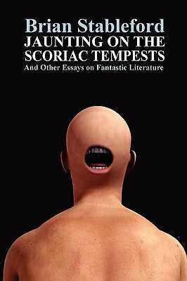 Jaunting on the Scoriac Tempests and Other Essays on Fantastic Literature by Stableford, Brian
