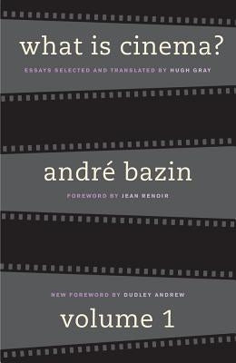 What Is Cinema? Volume I by Bazin, André