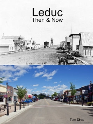 Leduc: Then & Now by Dirsa, Tom