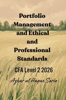 Portfolio Management and Ethical and Professional Standards: CFA Level 2 2026 by Sario, Azhar Ul Haque