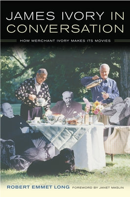 James Ivory in Conversation: How Merchant Ivory Makes Its Movies by Long, Robert Emmet