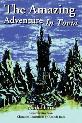 The Amazing Adventure in Tovia by Harris, Mark