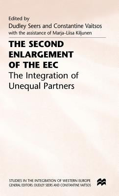 The Second Enlargement of the EEC: The Integration of Unequal Partners by Seers, Dudley