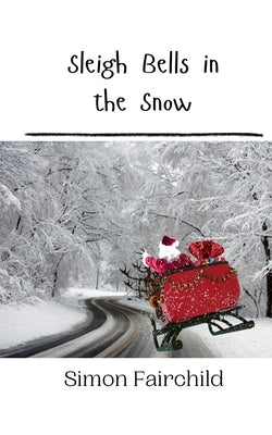 Sleigh Bells in the Snow by Fairchild, Simon