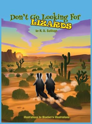 Don't go looking for Lizards by Sullivan, R. D.