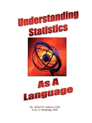 Understanding Statistics As A Language by Andrews, Robert D.