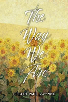The Way We Are by Gwyne, Robert Paul