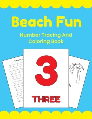 Beach Fun Number Tracing And Coloring Book: Number Writing Practice 1-20 by Furrow, Rachel