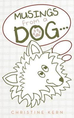 Musings from a Dog... by Kern, Christine