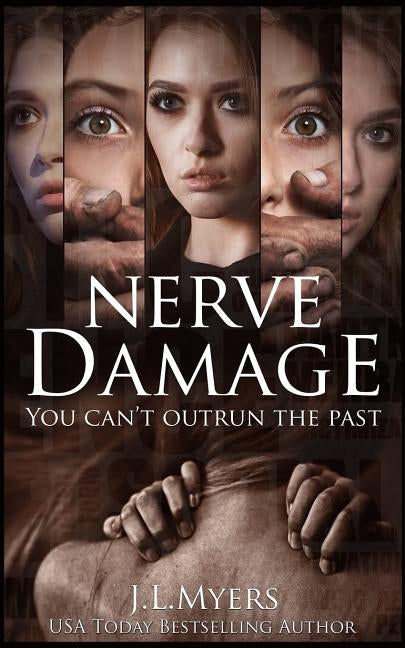 Nerve Damage: You Can't Outrun The Past by Myers, J. L.