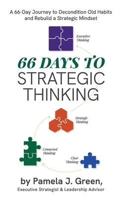 66 Days to Strategic Thinking: Pause. Think. Grow. Strategically. by Green, Pamela J.