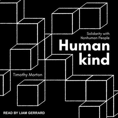 Humankind: Solidarity with Nonhuman People by Gerrard, Liam