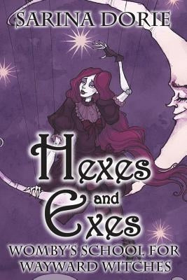 Hexes and Exes: A Cozy Witch Mystery by Dorie, Sarina