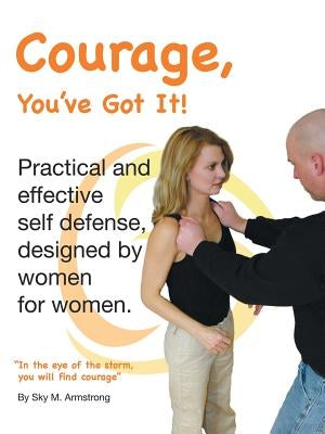 Courage, You've Got It! by Armstrong, Sky M.