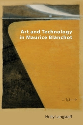 Art and Technology in Maurice Blanchot by Langstaff, Holly