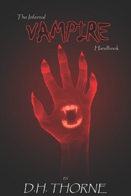 The Infernal Vampire Handbook by Thorne, D. H.