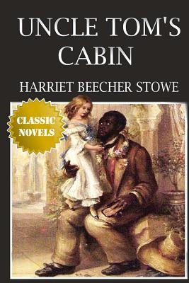Uncle Tom's Cabin by Harriet Beecher Stowe