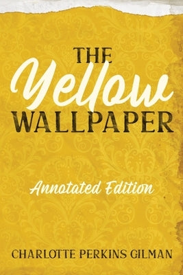 The Yellow Wallpaper: Annotated Edition with Key Points and Study Guide by Gilman, Charlotte Perkins