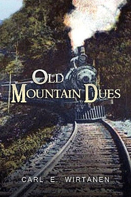 Old Mountain Dues by Wirtanen, Carl E.