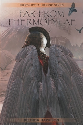 Far From Thermopylae by Harrison, Belinda