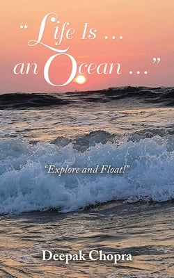Life Is ... an Ocean ...: Explore and Float! by Chopra, Deepak