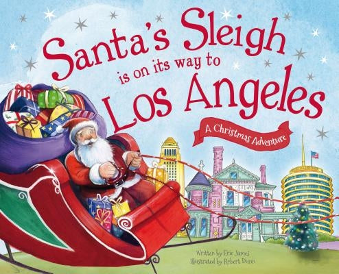 Santa's Sleigh Is on Its Way to Los Angeles: A Christmas Adventure by James, Eric