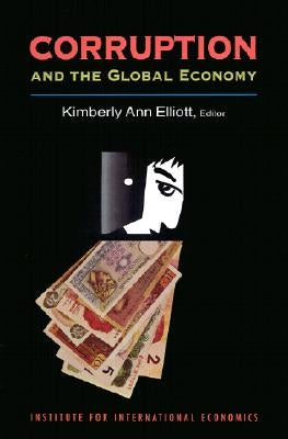 Corruption and the Global Economy by Elliott, Kimberly Ann