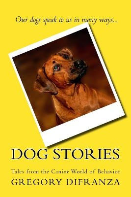 Dog Stories by DiFranza Ph. D., Gregory