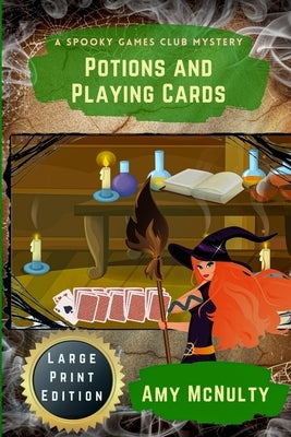 Potions and Playing Cards: Large Print Edition by McNulty, Amy