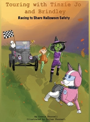 Touring with Tinzie Jo and Brindley: Racing to Share Halloween Safety by Thornell, Connie