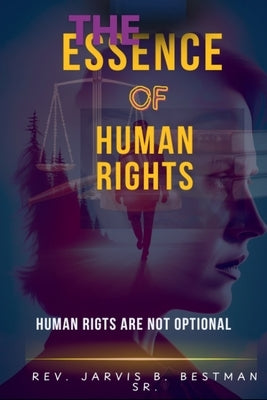 The Essence of Human Rights by Bestman, Jarvis B.
