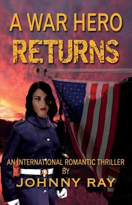 A War Hero Returns--Paperback Edition by Ray, Johnny
