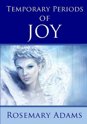 Temporary Periods of Joy by Adams, Rosemary