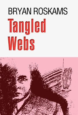 Tangled Webs by Roskams, Bryan
