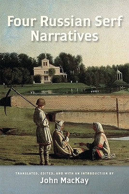Four Russian Serf Narratives by MacKay, John
