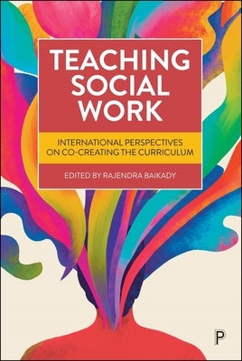 Teaching Social Work: International Perspectives on Co-Creating the Curriculum by Baikady, Rajendra