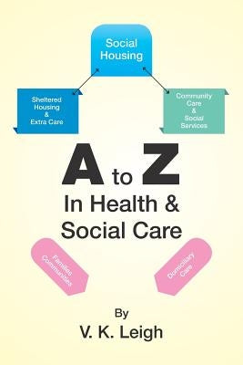 A to Z In Health & Social Care by Leigh, V. K.
