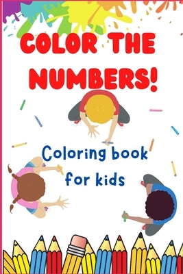 Number Coloring Book for kids: Kid's coloring book by Kosai, Morgan