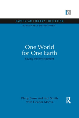 One World for One Earth: Saving the Environment by Sarre, Philip