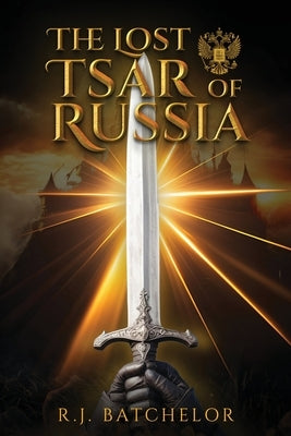 The Lost Tsar of Russia by Batchelor, R. J.
