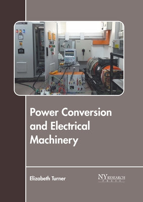 Power Conversion and Electrical Machinery by Turner, Elizabeth